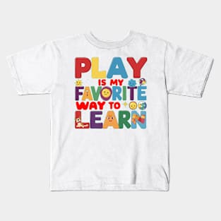 Play Is My Favorite Way To Learn Kids T-Shirt